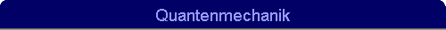 Quantenmechanik