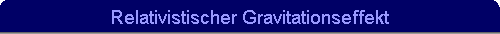 Relativistischer Gravitationseffekt