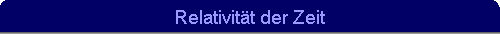 Relativit�t der Zeit