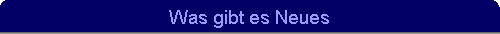 Was gibt es Neues